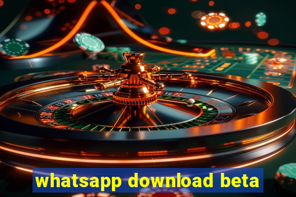 whatsapp download beta